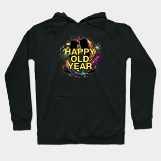 Happy Old Year - Not Yet the Happy New Year Hoodie